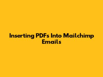 Inserting PDFs Into Mailchimp Emails