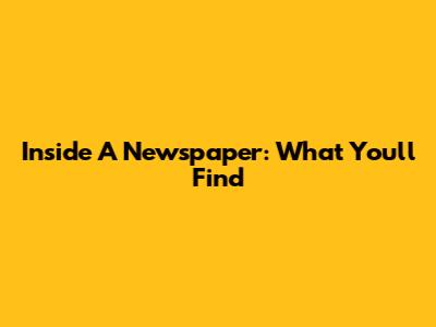 Inside A Newspaper: What You'll Find