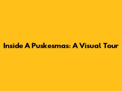 Inside A Puskesmas: A Visual Tour