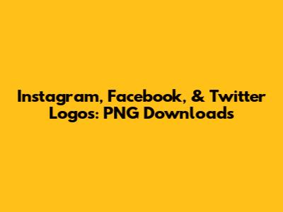 Instagram, Facebook, & Twitter Logos: PNG Downloads