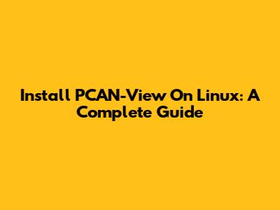 Install PCAN-View On Linux: A Complete Guide