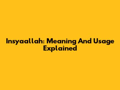 Insyaallah: Meaning And Usage Explained