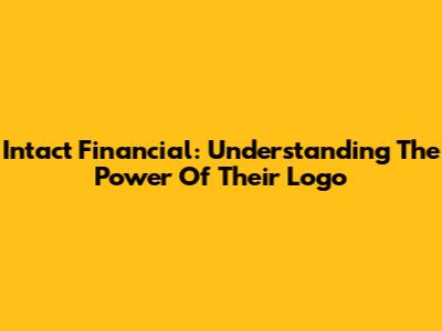 Intact Financial: Understanding The Power Of Their Logo