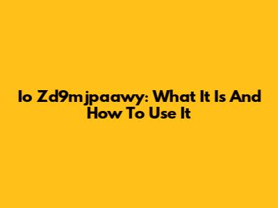 Io Zd9mjpaawy: What It Is And How To Use It