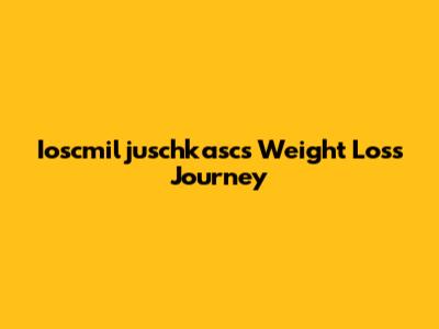 Ioscmiljuschkasc's Weight Loss Journey