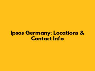 Ipsos Germany: Locations & Contact Info