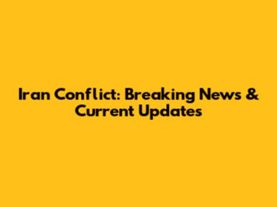 Iran Conflict: Breaking News & Current Updates