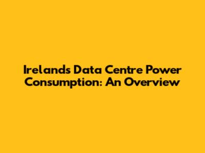 Ireland's Data Centre Power Consumption: An Overview
