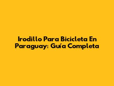 Irodillo Para Bicicleta En Paraguay: Guía Completa