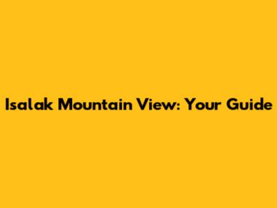Isalak Mountain View: Your Guide