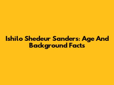 Ishilo Shedeur Sanders: Age And Background Facts