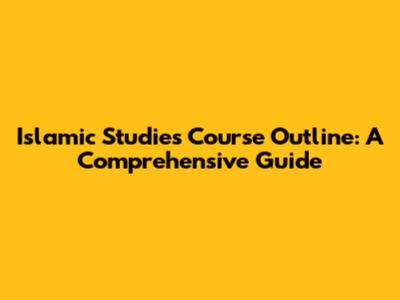 Islamic Studies Course Outline: A Comprehensive Guide