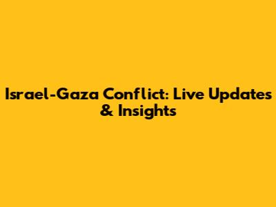 Israel-Gaza Conflict: Live Updates & Insights