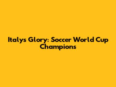 Italy's Glory: Soccer World Cup Champions