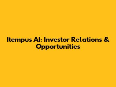 Itempus AI: Investor Relations & Opportunities
