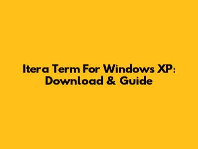 Itera Term For Windows XP: Download & Guide