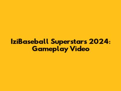 IziBaseball Superstars 2024: Gameplay Video