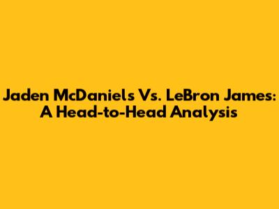 Jaden McDaniels Vs. LeBron James: A Head-to-Head Analysis