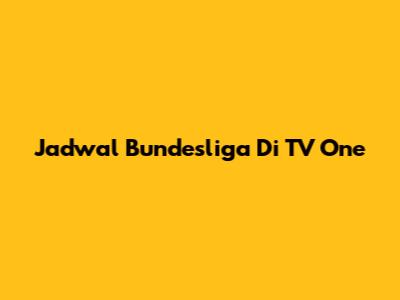 Jadwal Bundesliga Di TV One
