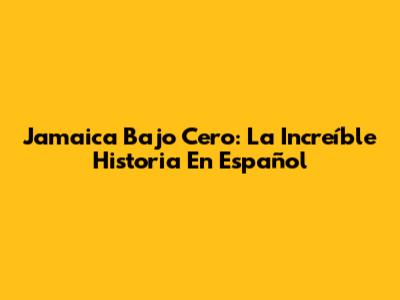 Jamaica Bajo Cero: La Increíble Historia En Español