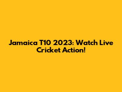 Jamaica T10 2023: Watch Live Cricket Action!
