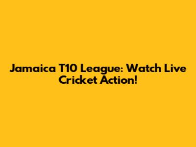Jamaica T10 League: Watch Live Cricket Action!