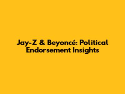 Jay-Z & Beyoncé: Political Endorsement Insights