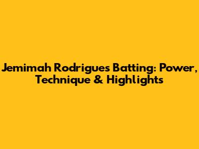 Jemimah Rodrigues Batting: Power, Technique & Highlights