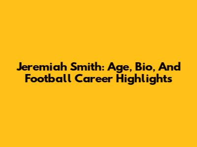 Jeremiah Smith: Age, Bio, And Football Career Highlights