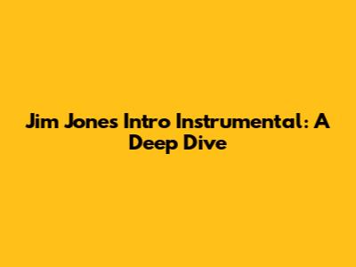 Jim Jones Intro Instrumental: A Deep Dive