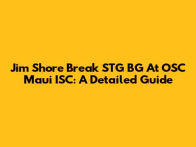 Jim Shore Break STG BG At OSC Maui ISC: A Detailed Guide