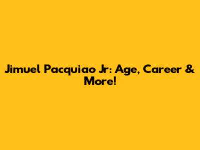 Jimuel Pacquiao Jr: Age, Career & More!