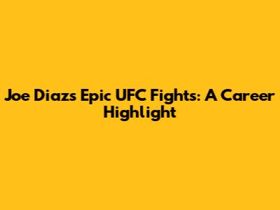 Joe Diaz's Epic UFC Fights: A Career Highlight