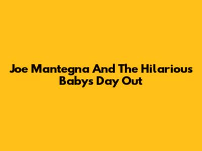 Joe Mantegna And The Hilarious 'Baby's Day Out'