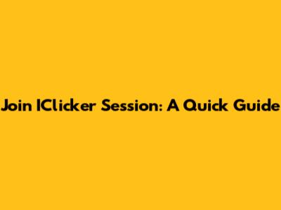 Join IClicker Session: A Quick Guide
