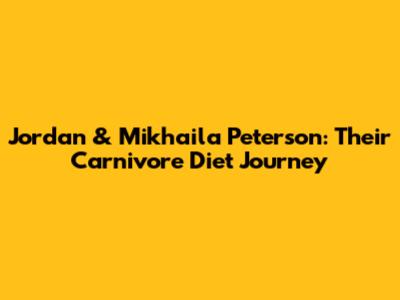 Jordan & Mikhaila Peterson: Their Carnivore Diet Journey