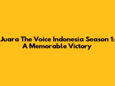 Juara The Voice Indonesia Season 1: A Memorable Victory
