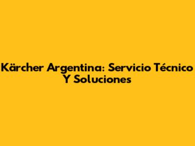 Kärcher Argentina: Servicio Técnico Y Soluciones
