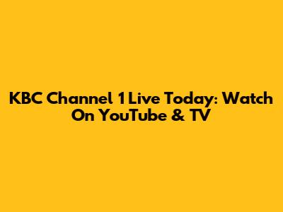 KBC Channel 1 Live Today: Watch On YouTube & TV