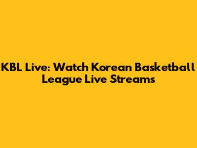 KBL Live: Watch Korean Basketball League Live Streams