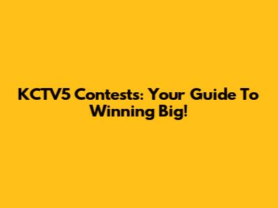 KCTV5 Contests: Your Guide To Winning Big!
