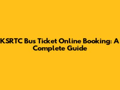 KSRTC Bus Ticket Online Booking: A Complete Guide