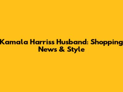 Kamala Harris's Husband: Shopping News & Style