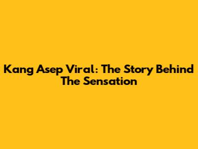 Kang Asep Viral: The Story Behind The Sensation