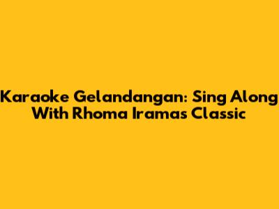 Karaoke Gelandangan: Sing Along With Rhoma Irama's Classic