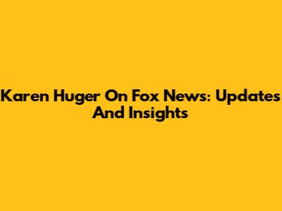 Karen Huger On Fox News: Updates And Insights
