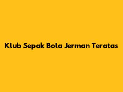 Klub Sepak Bola Jerman Teratas