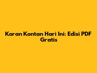 Koran Kontan Hari Ini: Edisi PDF Gratis