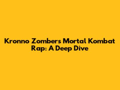 Kronno Zomber's Mortal Kombat Rap: A Deep Dive