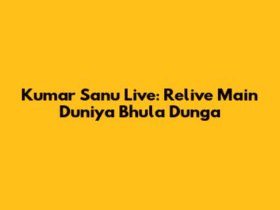 Kumar Sanu Live: Relive 'Main Duniya Bhula Dunga'